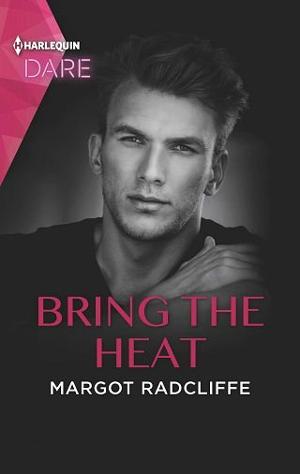 Bring the Heat by Margot Radcliffe