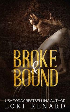 Broke & Bound Series by Loki Renard