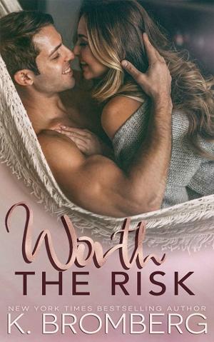 Worth the Risk by K. Bromberg