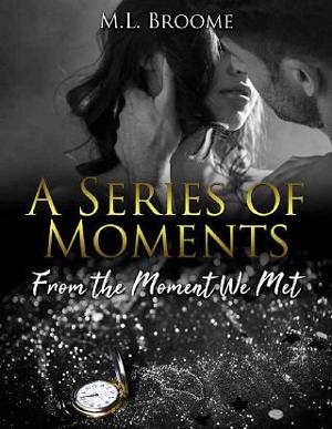 From the Moment We Met by M.L. Broome