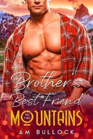 Brother’s Best Friend in the Mountains by A.M. Bullock