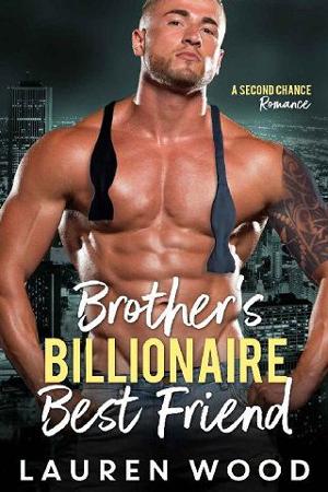 Brother’s Billionaire Best Friend by Lauren Wood