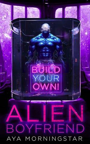 Build Your Own Alien Boyfriend by Aya Morningstar