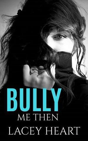 Bully Me Then by Lacey Heart
