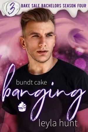 Bundt Cake Banging by Leyla Hunt