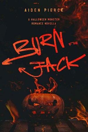 Burn for Jack by Aiden Pierce