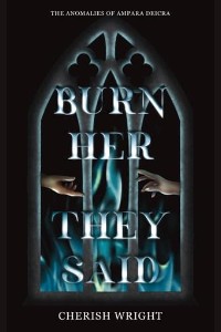 Burn Her They Said by Cherish Wright