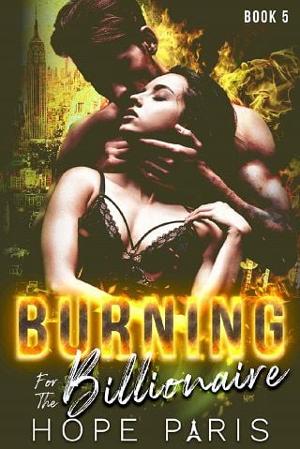 Burning for the Billionaire #5 by Hope Paris