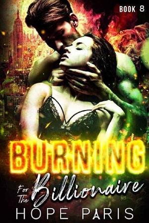 Burning for the Billionaire #8 by Hope Paris