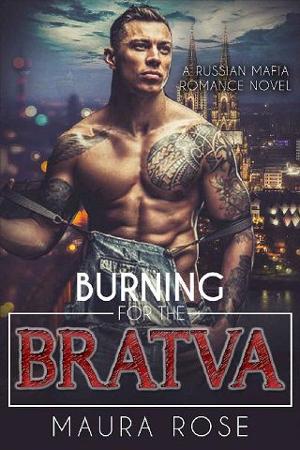 Burning for the Bratva by Maura Rose