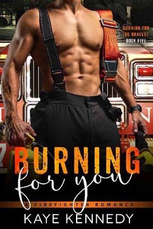 Burning for You by Kaye Kennedy