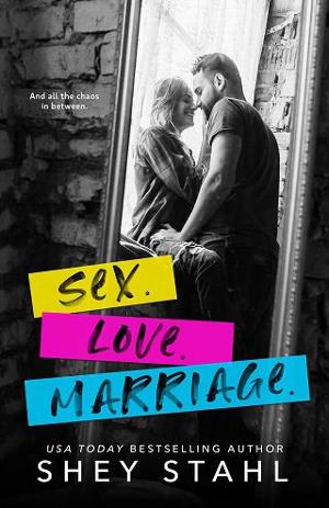 Sex. Love. Marriage. by Shey Stahl