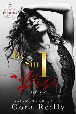 By Sin I Rise, Part Two by Cora Reilly