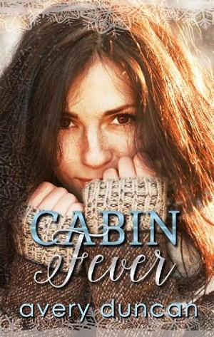 Cabin Fever by Avery Duncan ‎