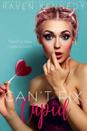 Can’t Fix Cupid by Raven Kennedy
