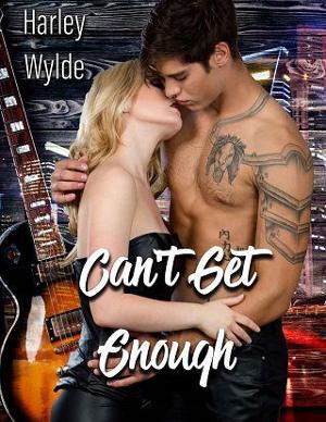 Can’t Get Enough by Harley Wylde