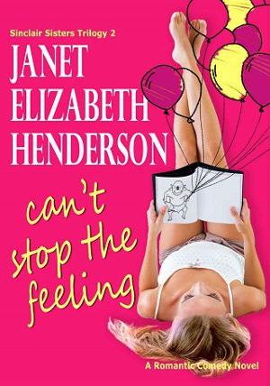 Can’t Stop the Feeling by Janet Elizabeth Henderson