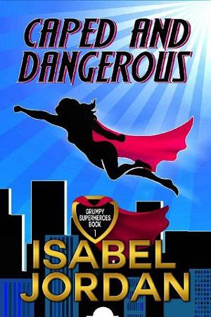 Caped and Dangerous by Isabel Jordan