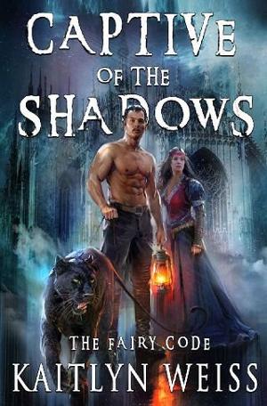 Captive of the Shadows by Kaitlyn Weiss