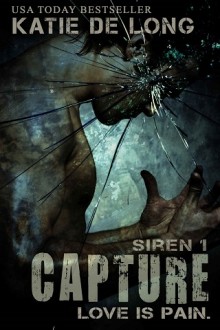 Capture (Siren #1) by Katie de Long