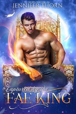 Captured By the Fae King by Jennifer Thorn