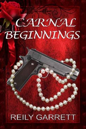 Carnal Beginnings by Reily Garrett