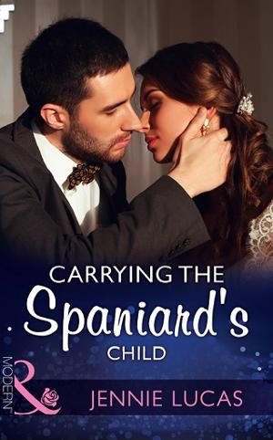 Carrying the Spaniard’s Child by Jennie Lucas