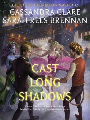 Cast Long Shadows by Cassandra Clare
