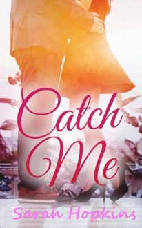 Catch Me by Sarah Hopkins