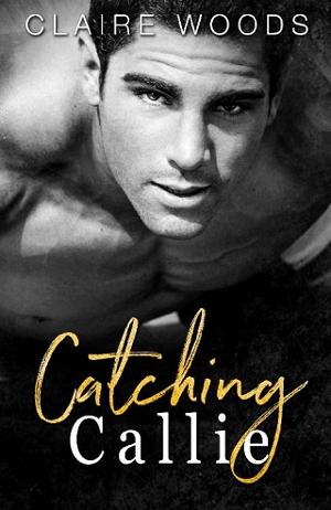 Catching Callie by Claire Woods