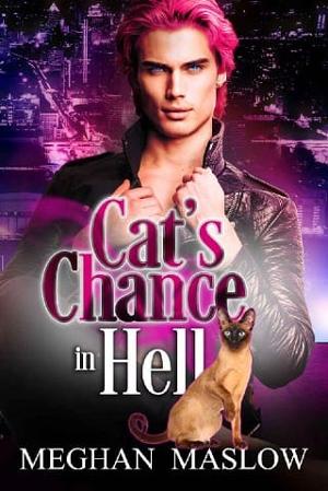 Cat’s Chance in Hell by Meghan Maslow