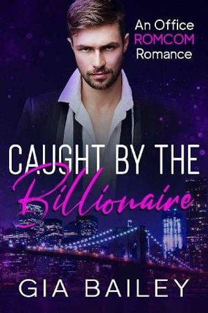 Caught By the Billionaire by Gia Bailey