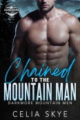 Chained to the Mountain Man by Celia Skye