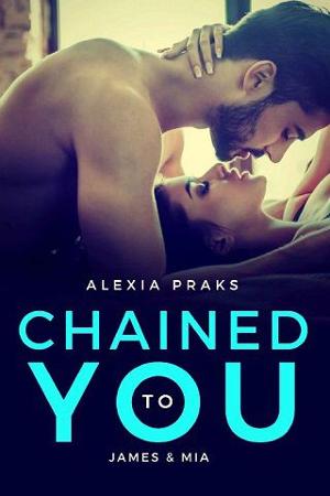 Chained to You by Alexia Praks