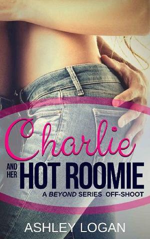 Charlie and Her Hot Roomie by Ashley Logan