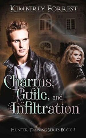Charms, Guile, and Infiltration by Kimberly Forrest