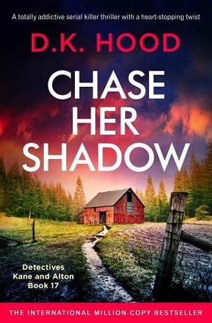 Chase Her Shadow by D.K. Hood