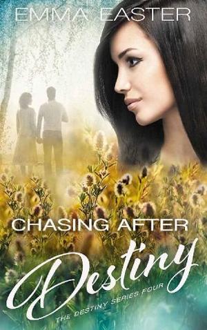 Chasing After Destiny by Emma Easter