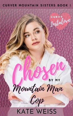 Chosen By My Mountain Man Cop by Kate Weiss