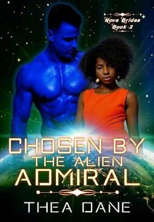 Chosen By The Alien Admiral by Thea Dane