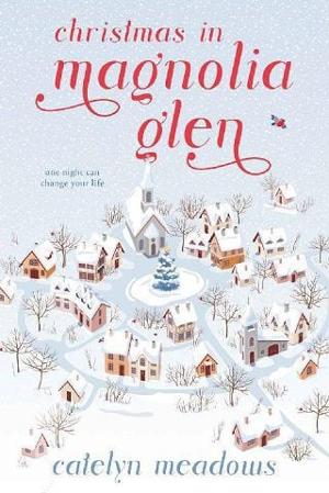 Christmas in Magnolia Glen by Catelyn Meadows
