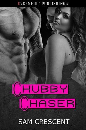 Chubby Chaser by Sam Crescent