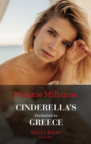 Cinderella’s Invitation To Greece by Melanie Milburne