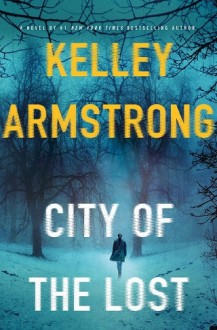 City of the Lost (Casey Duncan Novels #1) by Kelley Armstrong