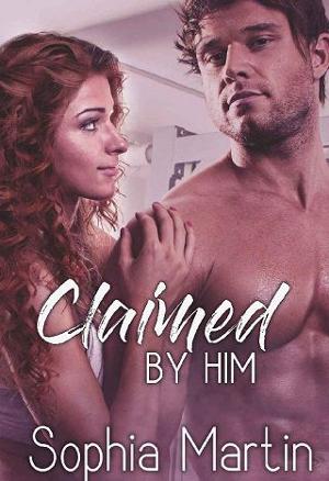Claimed By Him by Sophia Martin