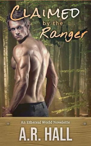 Claimed By the Ranger by A.R. Hall