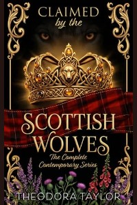Claimed By the Scottish Wolves Omnibus Trilogy by Theodora Taylor