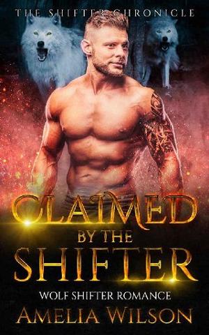 Claimed By The Shifter by Amelia Wilson