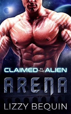 Claimed in the Alien Arena by Lizzy Bequin