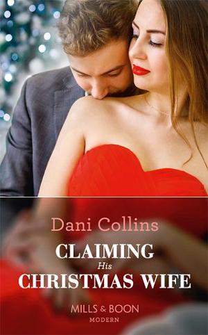 Claiming His Christmas Wife by Dani Collins